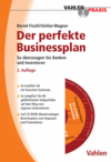 Bernd Fischl, Stefan Wagner - Der perfekte Businessplan