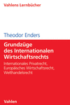 Theodor Enders - Grundzüge des Internationalen Wirtschaftsrechts