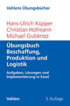 Hans-Ulrich Küpper, Christian Hofmann, Michael Gutiérrez - Übungsbuch Beschaffung, Produktion und Logistik