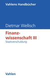 Dietmar Wellisch - Finanzwissenschaft  III: Staatsverschuldung