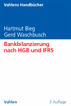 Hartmut Bieg, Gerd Waschbusch - Bankbilanzierung nach HGB und IFRS