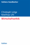 Christoph Lütge, Matthias Uhl - Wirtschaftsethik