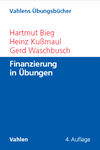 Hartmut Bieg, Heinz Kußmaul, Gerd Waschbusch - Finanzierung in Übungen