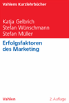 Katja Gelbrich, Stefan Wünschmann, Stefan Müller - Erfolgsfaktoren des Marketing