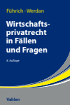 Ernst Führich, Ingrid Werdan - Wirtschaftsprivatrecht in Fällen und Fragen