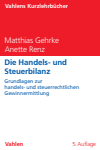 Matthias Gehrke, Anette Renz - Die Handels- und Steuerbilanz