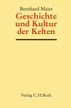 Bernhard Maier - Geschichte und Kultur der Kelten