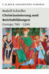Rudolf Schieffer - Christianisierung und Reichsbildungen