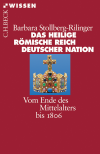 Barbara Stollberg-Rilinger - Das Heilige Römische Reich Deutscher Nation