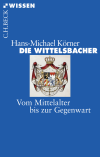 Hans-Michael Körner - Die Wittelsbacher