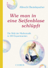Albrecht Beutelspacher - Wie man in eine Seifenblase schlüpft