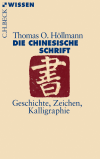 Thomas O. Höllmann - Die chinesische Schrift
