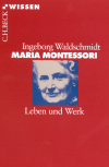 Ingeborg Waldschmidt - Maria Montessori
