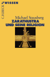 Michael Stausberg - Zarathustra und seine Religion