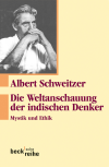 Albert Schweitzer, Johann Zürcher, Ulrich Luz - Die Weltanschauung der indischen Denker