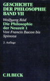 Wolfgang Röd - Geschichte der Philosophie  Bd. 7: Die Philosophie der Neuzeit 1: Von Francis Bacon bis Spinoza