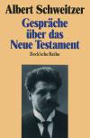 Albert Schweitzer - Gespräche über das Neue Testament