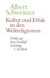 Albert Schweitzer, Ulrich Körtner, Johann Zürcher - Kultur und Ethik in den Weltreligionen