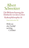 Albert Schweitzer, Claus Günzler, Johann Zürcher - Die Weltanschauung der Ehrfurcht vor dem Leben. Kulturphilosophie III