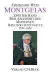 Eberhard Weis - Montgelas  Bd. 2: 1799-1838. Der Architekt des modernen bayerischen Staates