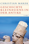 Christian Marek - Geschichte Kleinasiens in der Antike