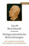 Jacob Burckhardt - Weltgeschichtliche Betrachtungen