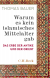Thomas Bauer - Warum es kein islamisches Mittelalter gab