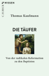 Thomas Kaufmann - Die Täufer