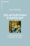 Jens Schröter - Die apokryphen Evangelien
