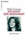Philip Ursprung - Die Kunst der Gegenwart