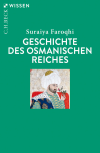 Suraiya Faroqhi - Geschichte des Osmanischen Reiches