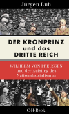 Jürgen Luh - Der Kronprinz und das Dritte Reich