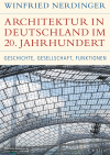 Winfried Nerdinger - Architektur in Deutschland im 20. Jahrhundert