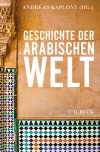 Andreas Kaplony - Geschichte der arabischen Welt