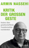 Armin Nassehi - Kritik der großen Geste