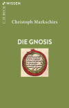 Christoph Markschies - Die Gnosis