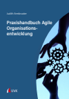 Judith Armbruster - Praxishandbuch Agile Organisationsentwicklung