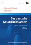 Reinhard Busse, Miriam Blümel, Anne Spranger - Das deutsche Gesundheitssystem