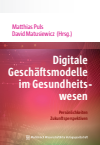 Matthias Puls, David Matusiewicz  - Digitale Geschäftsmodelle im Gesundheitswesen