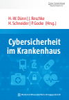Hans-Wilhelm Dünn, Jörg Reschke, Henning Schneider, Peter Gocke - Cybersicherheit im Krankenhaus